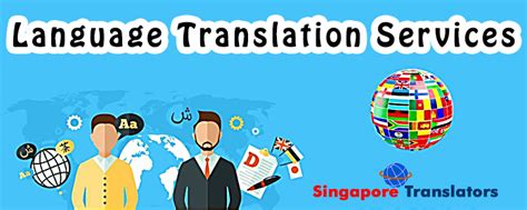 Language Translation Services Singapore .